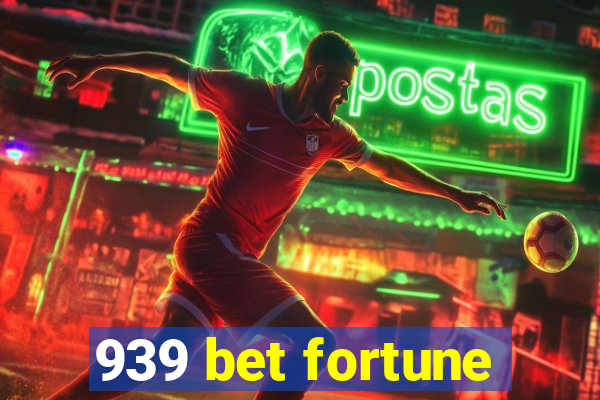 939 bet fortune